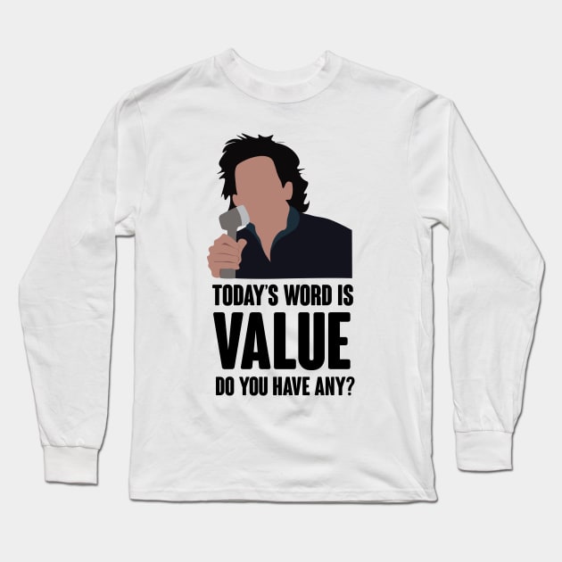 Today's word is value. do you have any? Long Sleeve T-Shirt by calliew1217